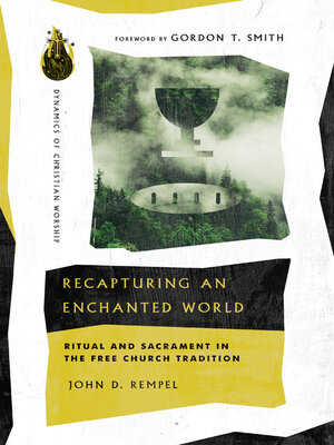 cover image of Recapturing an Enchanted World: Ritual and Sacrament in the Free Church Tradition